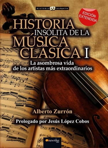 [9788499677316] Historia insólita de la música clásica I