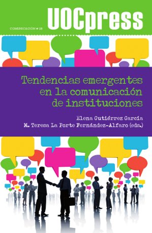 [9788490297513] Tendencias emergentes en la comunicación de instituciones