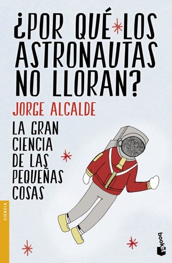 [9788408154235] ¿POR QUÉ LOS ASTRONAUTAS NO LLORAN?