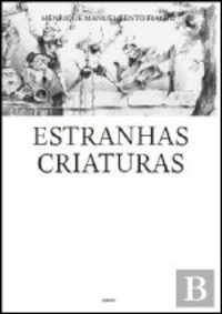 [9789729250705] ESTRANHAS CRIATURAS - H.M.Bento Fialho - DERIVA