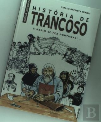 [9789727801848] HISTÓRIA DE TRANCOSO: E ASSIM SE FEZ PORTUGAL!...