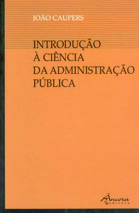 [9789727800971] INTRODUÇÃO À CIÊNCIA DA ADMINISTRAÇÃO PUBLICA