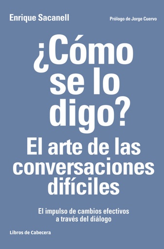 [9788494522222] ¿CÓMO SE LO DIGO? EL ARTE DE LAS CONVERSACIONES DIFíCILES