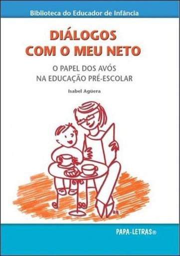 [9789898214102] Diálogos Com O Meu Neto: O Papel Dos Avós Na Educação Pré-Escolar