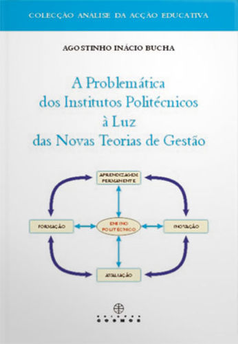 [9789727622498] A Problemática dos Institutos Politécnicos à Luz das novas Teorias de Gestão