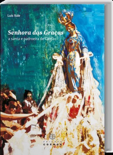 [9789727623525] Senhora das Graças: a santa e padroeira de Carção