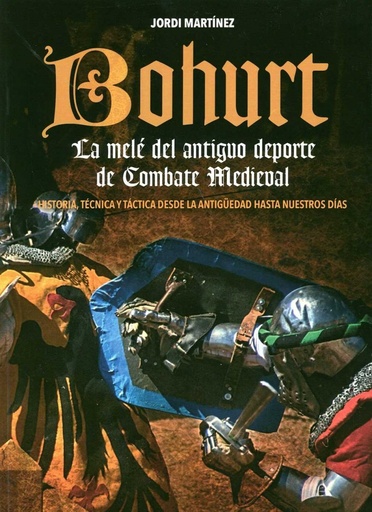 [9788420305967] Bohurt: la mele del antiguo deporte de combate medieval