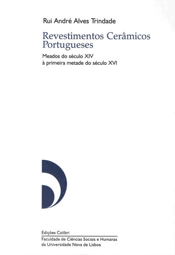 [9789727726950] Revestimentos Cerâmicos Portugueses - Meados do século XIV à primeira metade do século XVI