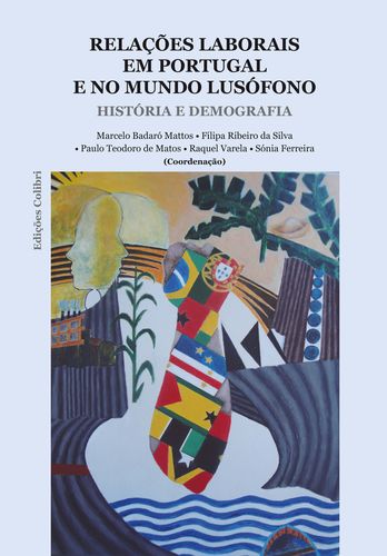 [9789896894122] Relações Laborais em Portugal e no Mundo Lusófono - História e Demografia