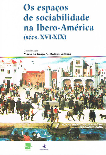 [9789727724765] Os Espaços de Sociabilidade na Ibero-América (Sécs. XVI-XIX)