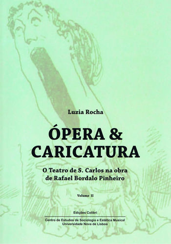 [9789896890674] Ópera &amp;Caricatura (Vol. II) - O Teatro de S. Carlos na Obra de Rafael Bordalo Pinheiro