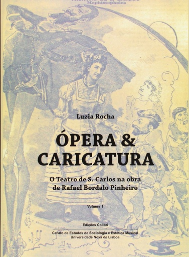 [9789896890445] Ópera &amp;Caricatura (Vol. I) - O Teatro de S. Carlos na Obra de Rafael Bordalo Pinheiro