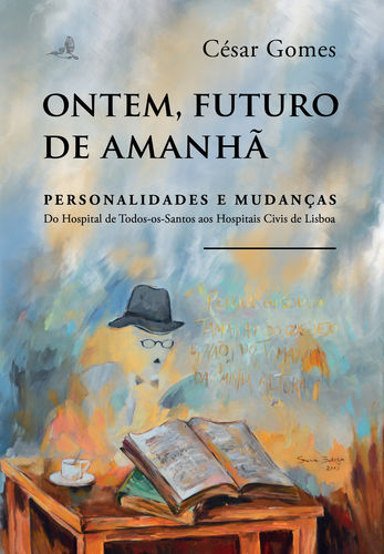 [9789896895686] Ontem, Futuro de Amanhã - Personalidades e Mudanças û Do Hospital de Todos-os-Santos aos Hospitais C