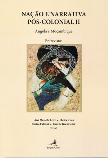 [9789896892869] Nação e Narrativa Pós-Colonial II - Angola e Moçambique û Entrevistas