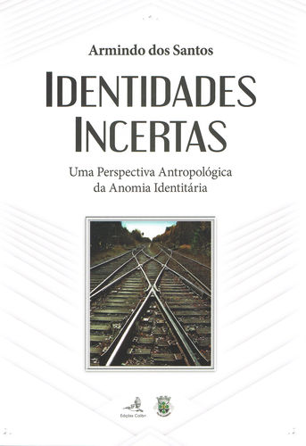 [9789896893248] Identidades Incertas - Uma perspectiva Antopológica da Anomia Indentitária