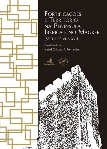 [9789896893743] Fortificações e Território na Península Ibérica e no Magreb - (Séculos VI a XVI)