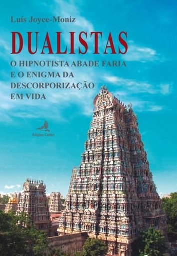 [9789896893613] Dualistas - O Hipnotista Abade Faria e o Enigma da Descorporização em Vida