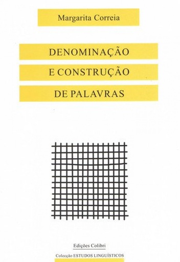 [9789727724482] Denominação e construção de palavras - O caso dos nomes de qualidade em português.