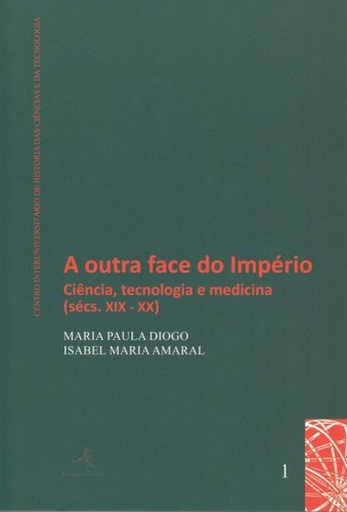 [9789896892883] A Outra Face do Império - Ciência, tecnologia e medicina (sécs. XIX-XX)