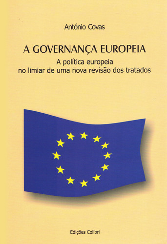 [9789727727568] A Governança Europeia - A politica europeia no limiar de uma nova revisão dos tratados