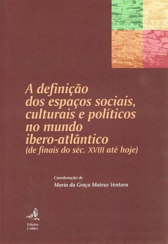 [9789727721559] A Definição dos Espaços Sociais, Culturais e Pol¡ticos no Mundo Ibero-Atlântico (de finais do séc. X