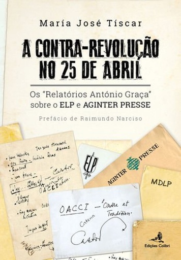 [9789896894221] A Contra-Revolução no 25 de Abril - Os Relatórios António Graça sobre o ELP e AGINTER PRESSE