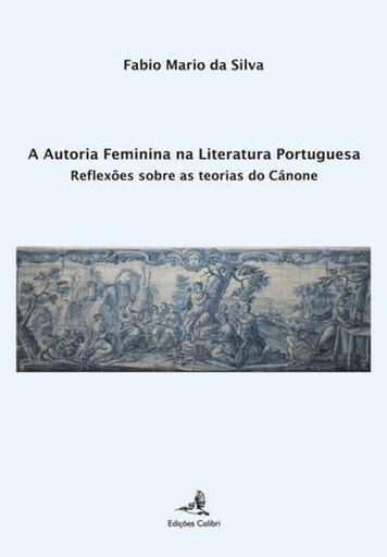 [9789896894436] A Autoria Feminina na Literatura Portuguesa - Reflexões sobre as Teorias do Cânone