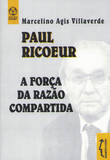 [9789727716906] Paul Ricoeur a Força da Razão Compartida