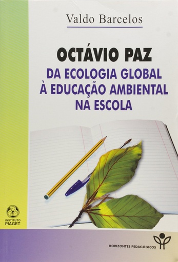 [9789727719280] Octávio Paz Da Ecologia Global à Educação Ambiental na Escola