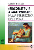 [9789727716609] (Re) Construir a Maternidade