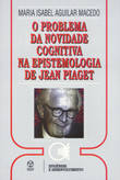 [9789728407797] O Problema da Novidade cognitiva na Epistemologia de Jean Piaget