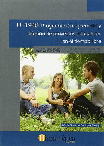 [9788494372711] UF1948: PROGR.,EJEC.Y DIFUSION PROY.EDUC.EN EL TIEMPO LIBRE