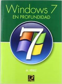 [9788493700874] WINDOWS 7 EN PROFUNDIDAD