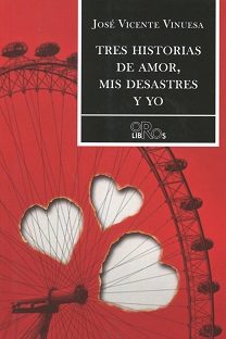[9788416340781] TRES HISTORIAS DE AMOR, MIS DESASTRES Y YO