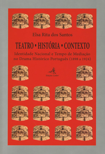 [9789896891824] TEATRO. HISTÓRIA. CONTEXTO -IDENTIDADE NACIONAL E TEMPO DE MEDIAÇÃO NO DRAMA HISTÓRICO PORTUGUÊS (18