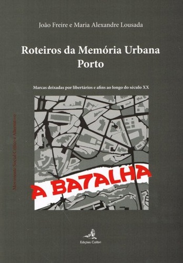 [9789896893514] ROTEIROS DA MEMÓRIA URBANA: PORTOMARCAS DEIXADAS POR LIBERTÁRIOS E AFINS AO LONGO DO SÉCULO XX