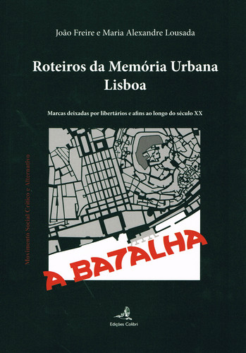 [9789896893286] ROTEIROS DA MEMÓRIA URBANA: LISBOA - MARCAS DEIXADAS POR LIBERTÁRIOS E AFINS AO LONGO DO SÉCULO XX