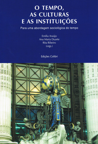 [9789727727889] O TEMPO, AS CULTURAS E AS INSTITUIÇÕESPARA UMA ABORDAGEM SOCIOLÓGICA DO TEMPO