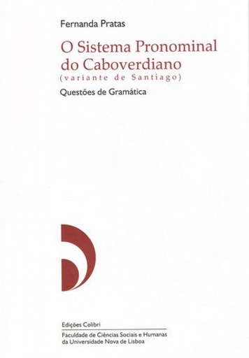 [9789727724413] O SISTEMA PRONOMINAL CABOVERDIANO (VARIANTE DE SANTIAGO)QUESTÕES GRAMATICAIS