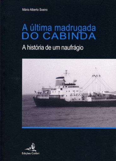 [9789727727094] A ÚLTIMA MADRUGADA DO CABINDA A HISTÓRIA DE UM NAUFRÁGIO