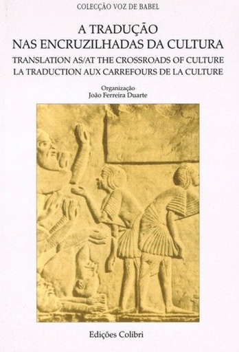 [9789727722167] A TRADUÇÃO NAS ENCRUZILHADAS DA CULTURA=TRANSLATION AS/AT THE CROSSROADS OF CULTURE=LA TRADUCTION AU