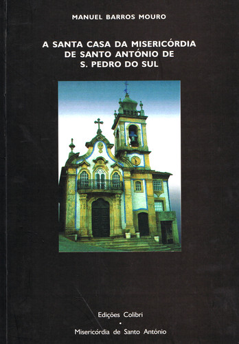 [9789727725236] A SANTA CASA DA MISERICÓRDIA DE SANTO ANTÓNIO DE S. PEDRO DO SUL