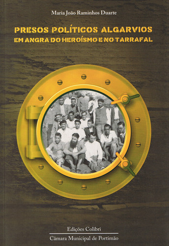 [9789727728916] PRESOS POLÍTICOS ALGARVIOS EM ANGRA DO HEROÍSMO E NO TARRAFAL