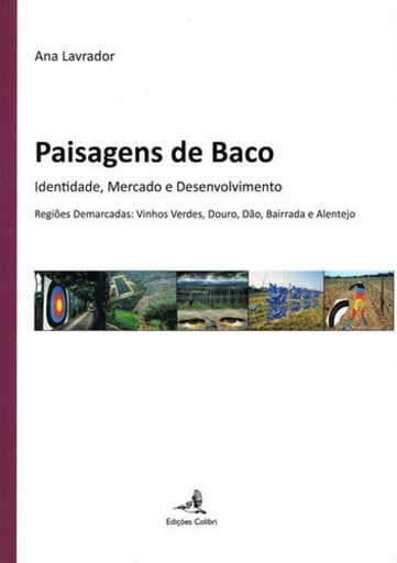 [9789896891510] PAISAGENS DE BACO IDENTIDADE, MERCADO E DESENVOLVIMENTO: REGIÕES DEMARCADAS: VINHOS VERDES, DOURO, DÃ