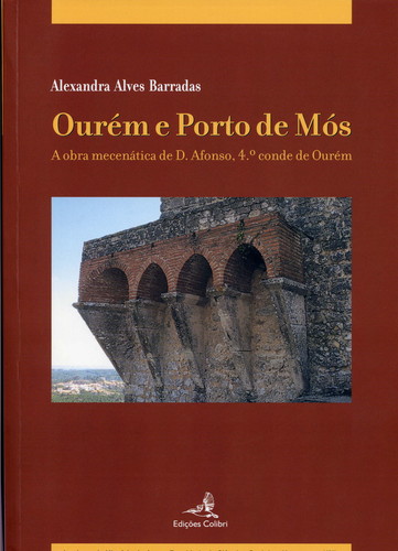 [9789727727148] OURÉM E PORTO DE MÓSA OBRA MECENÁTICA DE D. AFONSO, 4.º CONDE DE OURÉM.