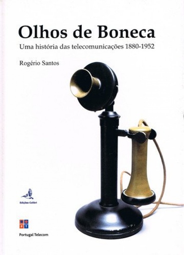 [9789727720989] OLHOS DE BONECA UMA HISTÓRIA DAS TELECOMUNICAÇÕES 1880-1952