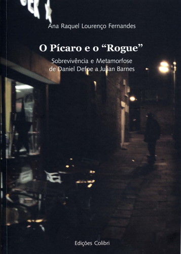 [9789727726332] ´O PÍCARO E O ´´ROGUE´´SOBREVIVÊNCIA E METAMORFOSE DE DANIEL DEFOE A JULIAN BARNES´