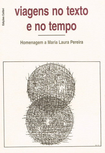 [9789727720446] VIAGENS NO TEXTO E NO TEMPOHOMENAGEM A MARIA LAURA PEREIRA