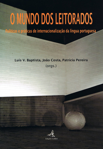 [9789727729272] O MUNDO DOS LEITORADOSPOLÍTICAS E PRÁTICAS DE INTERNACIONALIZAÇÃO DA LÍNGUA PORTUGUESA