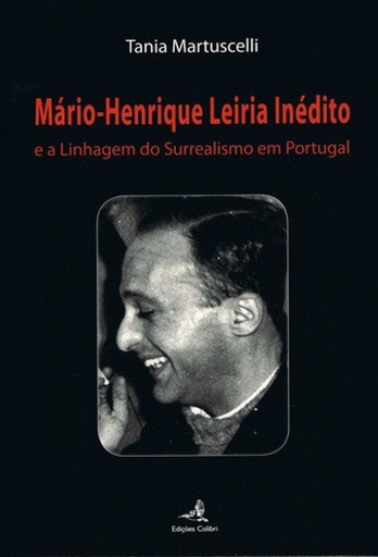 [9789896893330] MÁRIO-HENRIQUE LEIRIA INÉDITOE A LINHAGEM DO SURREALISMO EM PORTUGAL